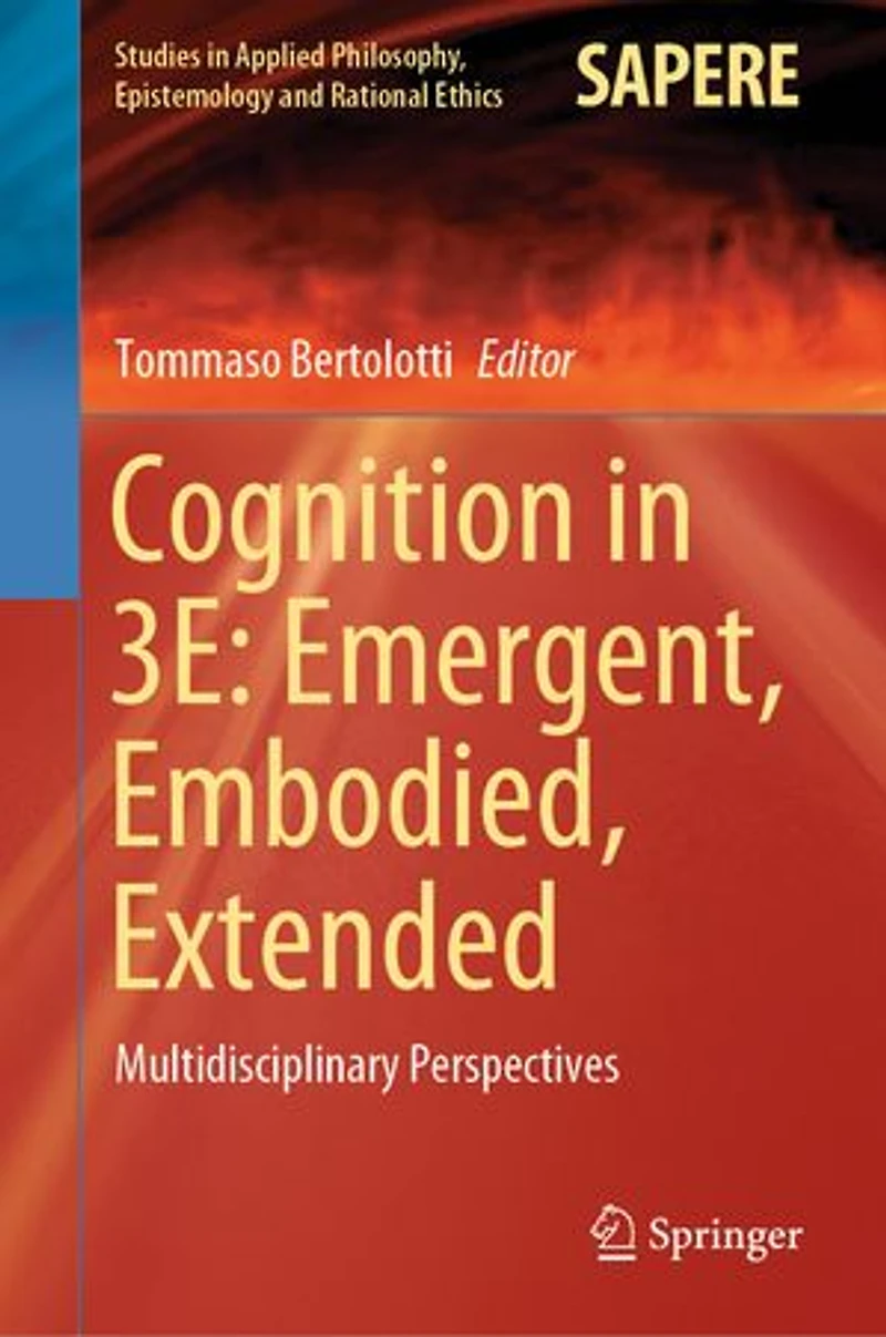 Cognition in: Emergent, Embodied, Extended: Multidisciplinary Perspectives