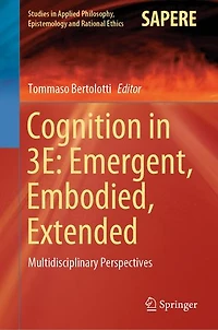 Cognition in: Emergent, Embodied, Extended: Multidisciplinary Perspectives