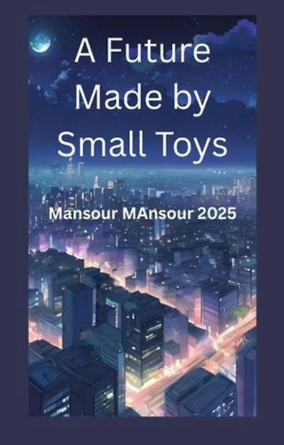 A Future Made by Small Toys