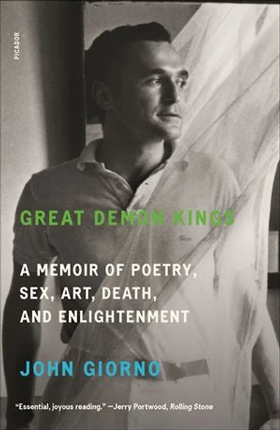 Great Demon Kings: A Memoir Of Poetry, Sex, Art, Death, And Enlightenment