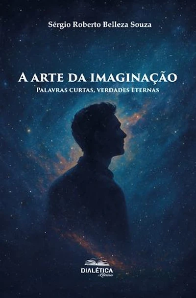 A arte da imaginação: Palavras curtas, verdades eternas