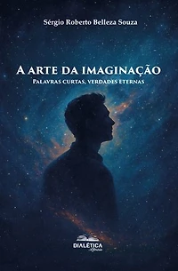 A arte da imaginação: Palavras curtas, verdades eternas