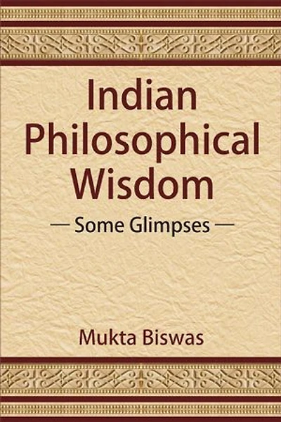 Indian Philosophical Wisdom: Some Glimpses