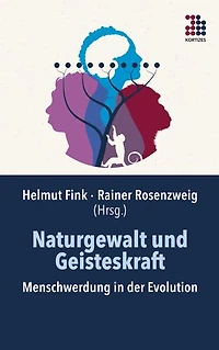 Naturgewalt und Geisteskraft: Menschwerdung in der Evolution