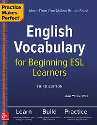 Practice Makes Perfect: English Vocabulary for Beginning ESL Learners, Third Edition