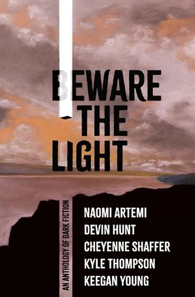Beware the Light: An Anthology of Dark Fiction
