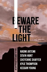 Beware the Light: An Anthology of Dark Fiction