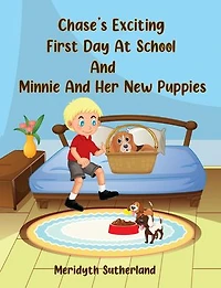 Chase's Exciting First Day at School and Minnie and Her New Puppies