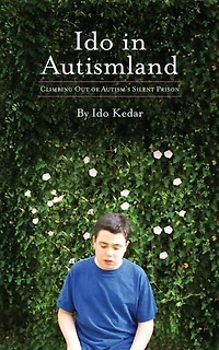 Ido in Autismland. Climbing Out of Autism's Silent Prison.