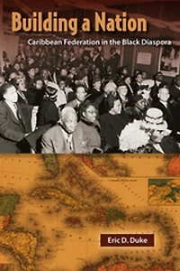Building a Nation: Caribbean Federation the Black Diaspora