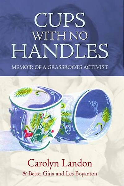 Cups with No Handles: Memoir of A Grassroots Activist