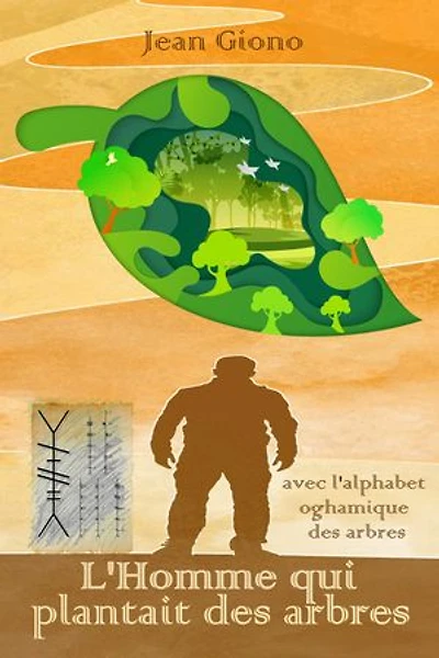 L'Homme qui plantait des arbres: Nouvelle édition illustrée avec les lettres Ogham de l'alphabet de l'arbre celtique
