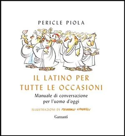 Il latino per tutte le occasioni: Manuale di conversazione per l'uomo d'oggi