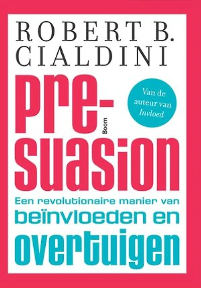Pre-suasion: een revolutionaire manier van beinvloeden en overtuigen