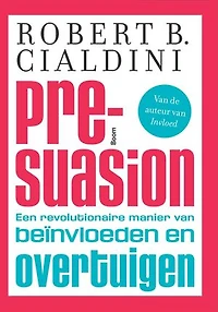 Pre-suasion: een revolutionaire manier van beinvloeden en overtuigen