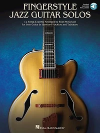 Fingerstyle Jazz Guitar Solos: 12 Songs Expertly Arranged For Solo Standard Notation And Tablature