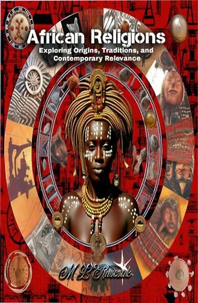 African Religions: Exploring Origins, Traditions, and Contemporary Relevance