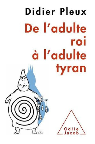 De l'adulte roi à tyran