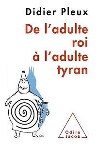 De l'adulte roi à tyran