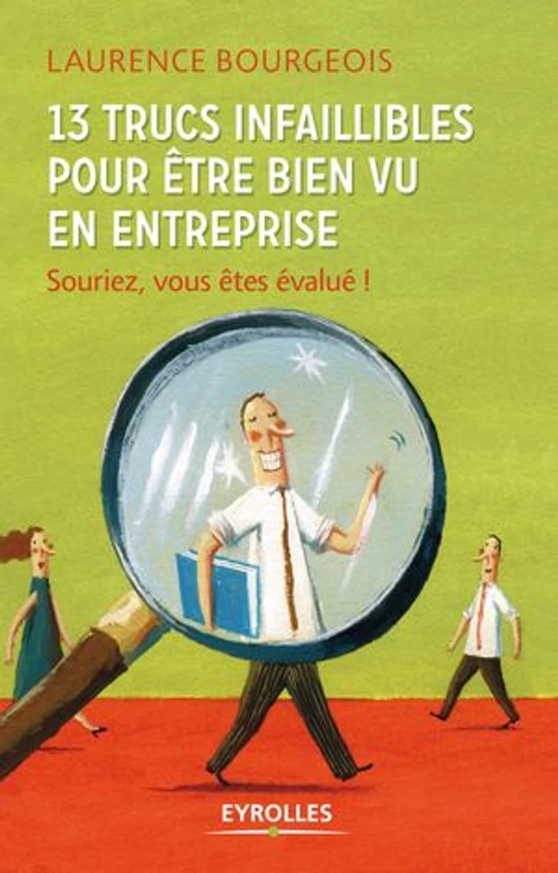 13 trucs infaillibles pour être bien vu en entreprise: souriez, vous êtes évalué !
