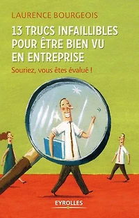 13 trucs infaillibles pour être bien vu en entreprise: souriez, vous êtes évalué !