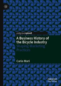 A Business History Of The Bicycle Industry: Shaping Marketing Practices