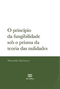 O princípio da fungibilidade sob o prisma da teoria das nulidades