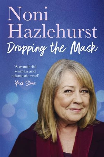 Dropping the Mask: The long-awaited inspiring new memoir from the legendary Australian screen icon beloved by all