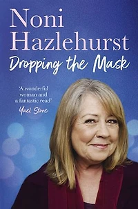Dropping the Mask: The long-awaited inspiring new memoir from the legendary Australian screen icon beloved by all