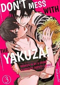 Don't mess with the yakuza! -Broken in by a crime syndicate deputy leader: Volume 3
