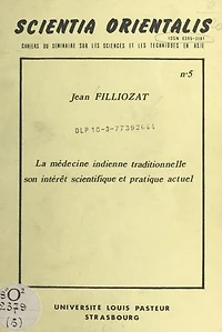La médecine indienne traditionnelle, son intérêt scientifique et pratique actuel: Table ronde sur l'apport des médecines asiatiques à la médecine universelle, Strasbourg, 21-23 mai 1976