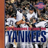 101 Reasons to Love the Yankees (Revised)