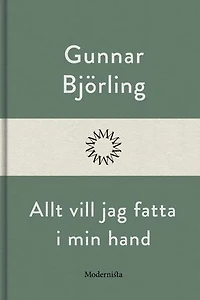 Allt vill jag fatta i min hand