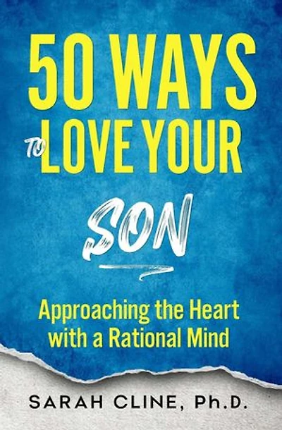 50 Ways To Love Your Son: Approaching the Heart With a Rational Mind