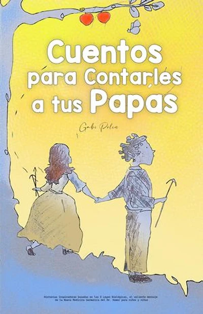 Cuentos para Contarles a tus Papás: Historias Inspiradoras basadas en las 5 Leyes Biológicas, el valiente mensaje de la Nueva Medicina Germánica del Dr. Hamer para niños y niñas: Homeschooling, #2