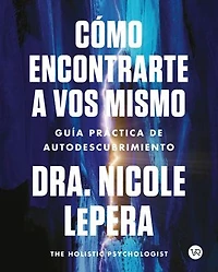 Cómo encontrarte a vos mismo: Guía práctica de autodescubrimiento