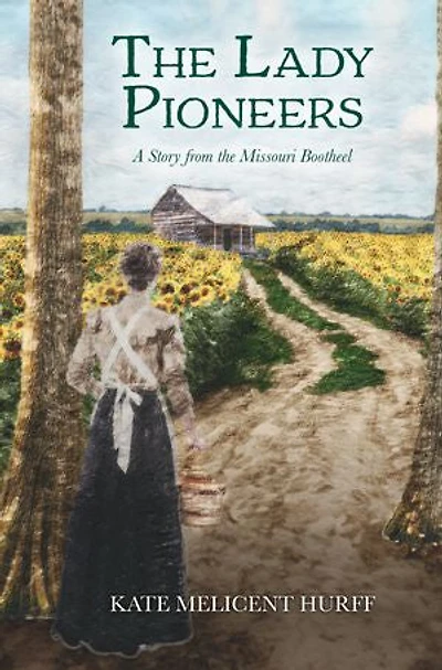 The Lady Pioneers: A Story from the Missouri Bootheel