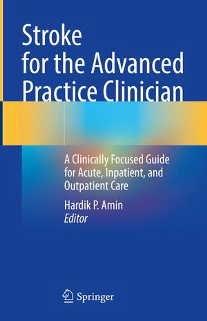 Stroke for the Advanced Practice Clinician: A Clinically Focused Guide Acute, Inpatient, and Outpatient Care