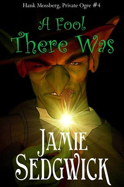A Fool There Was: Hank Mossberg, Private Ogre, #4