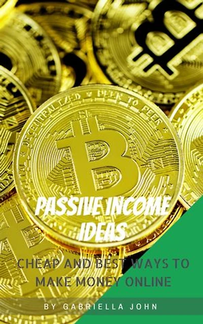 PASSIVE INCOME IDEAS.: Cheap And Best Ways to Make Money Online.