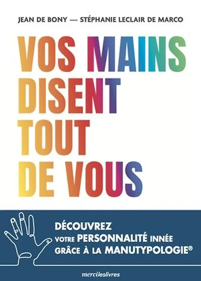 Vos mains disent tout de vous: découvrez votre personnalité innée grâce à la manutypologie