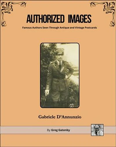 Authorized Images, Famous Authors Seen Through Antique and Vintage Postcards: Gabriele D'Annunzio