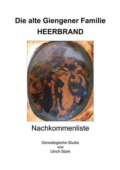 Die alte Giengener Familie HEERBRAND: Nachkommenliste