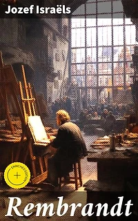Rembrandt: Enriched edition. The Artistic Legacy of a Dutch Master