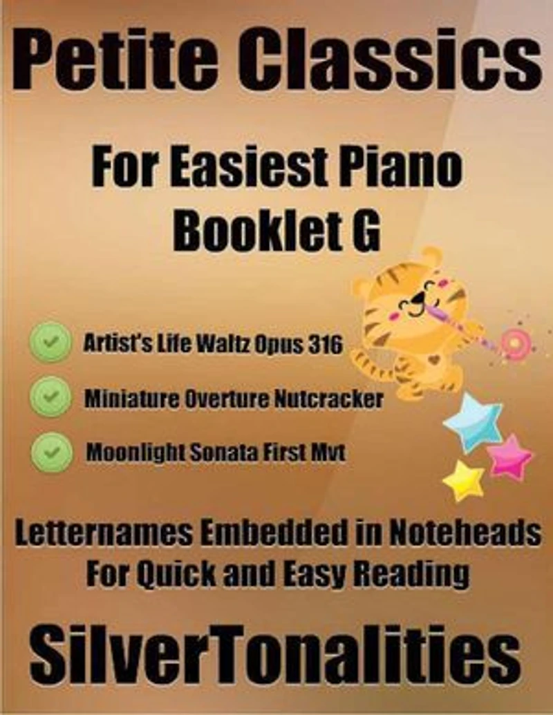 Petite Classics for Easiest Piano Booklet G – Artist’s Life Waltz Opus 316 Miniature Overture Nutcracker Moonlight Sonata First Mvt Letter Names Embedded In Noteheads for Quick and Easy Reading