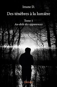 Des ténèbres à la lumière - Tome 1