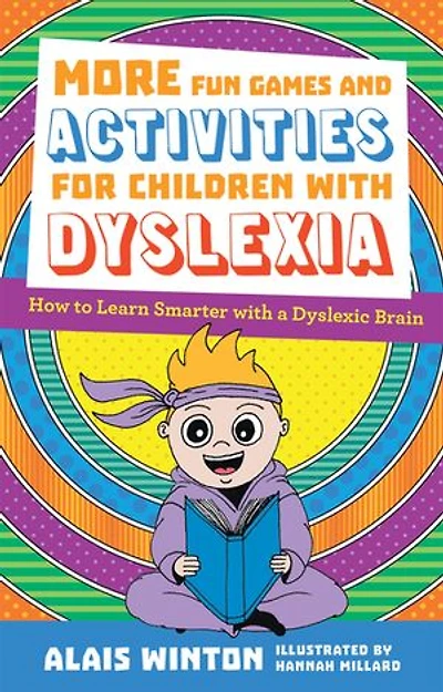 More Fun Games and Activities for Children with Dyslexia: How to Learn Smarter a Dyslexic Brain