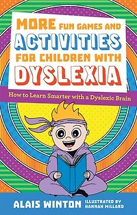 More Fun Games and Activities for Children with Dyslexia: How to Learn Smarter a Dyslexic Brain