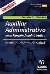Auxiliar Administrativo de la Función Administrativa. Servicio Riojano de Salud. Temario y Test. Volumen