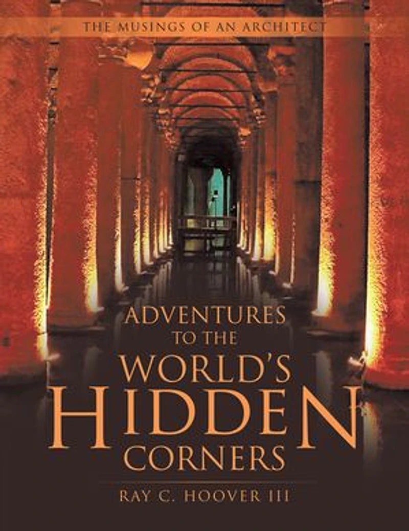 Adventures to The World's Hidden Corners: Musings of an Architect